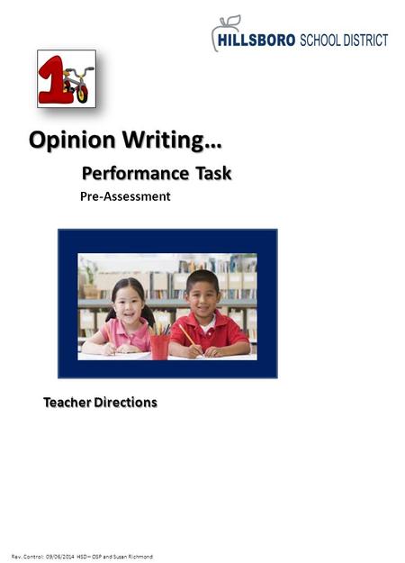 Rev. Control: 09/06/2014 HSD – OSP and Susan Richmond Opinion Writing… Performance Task Performance Task Pre-Assessment Teacher Directions Photo credit: