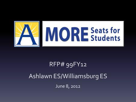 RFP# 99FY12 Ashlawn ES/Williamsburg ES June 8, 2012.