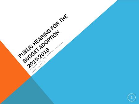 PUBLIC HEARING FOR THE BUDGET ADOPTION 2015-2016 RAMONA UNIFIED SCHOOL DISTRICT JUNE 11,2015 1.