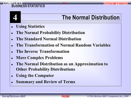 COMPLETE f o u r t h e d i t i o n BUSINESS STATISTICS Aczel Irwin/McGraw-Hill © The McGraw-Hill Companies, Inc., 1999 4-1 l Using Statistics l The Normal.