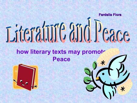 How literary texts may promote Peace Fardella Flora.