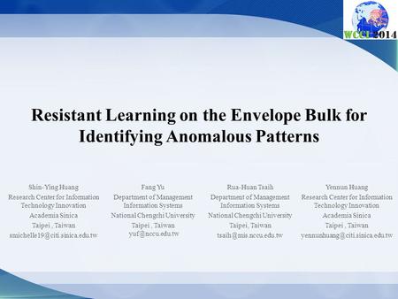 Resistant Learning on the Envelope Bulk for Identifying Anomalous Patterns Fang Yu Department of Management Information Systems National Chengchi University.