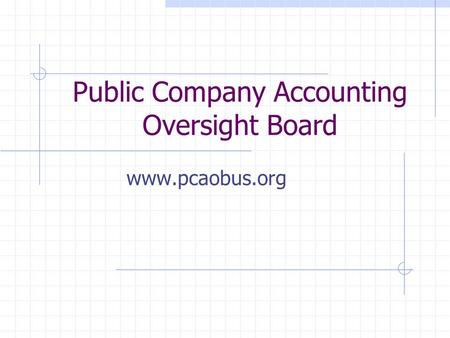 Public Company Accounting Oversight Board www.pcaobus.org.