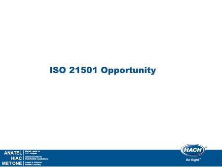 1 Market Leader in TOC Analysis ANATEL HIAC MET ONE Global Innovator in Fluid Particle Applications Leader in Airborne Particle Counting 1 ISO 21501 Opportunity.
