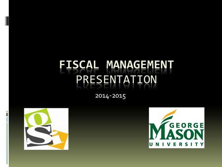 2014-2015. Welcome  This presentation contains information about depositing and spending money from a GMU student organization account.  Additional.