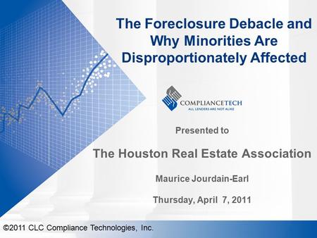 The Foreclosure Debacle and Why Minorities Are Disproportionately Affected Presented to The Houston Real Estate Association Maurice Jourdain-Earl Thursday,