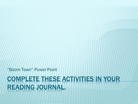 “Boom Town” Power Point. sidewalksgrumbledtraders blossomedwailedlonesome Once a man named Old Jim had a lot of problems. A weaker man might have 1)__________.