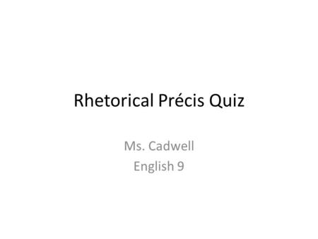 Rhetorical Précis Quiz