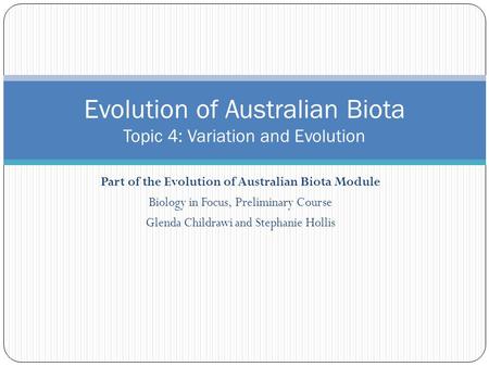 Evolution of Australian Biota Topic 4: Variation and Evolution