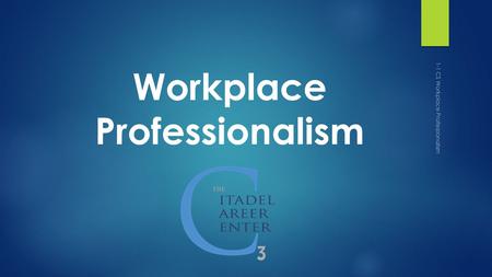 Workplace Professionalism 1-1 CS Workplace Professionalism.