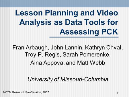 1 Lesson Planning and Video Analysis as Data Tools for Assessing PCK Fran Arbaugh, John Lannin, Kathryn Chval, Troy P. Regis, Sarah Pomerenke, Aina Appova,