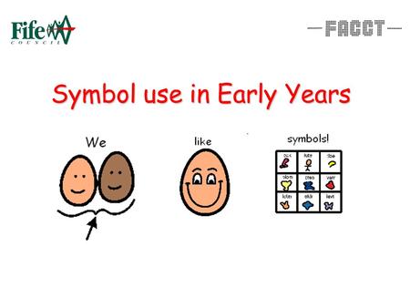 Symbol use in Early Years. Curriculum for Excellence: Early Years active, experiential learningactive, experiential learning a holistic approach to learninga.