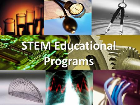 STEM Educational Programs. STEMSTEM cience echnology ngineering ath.