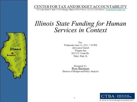 © Center for Tax and Budget Accountability 2011 1 CENTER FOR TAX AND BUDGET ACCOUNTABILITY 70 E. Lake Street Suite 1700 Chicago, Illinois 60601 direct: