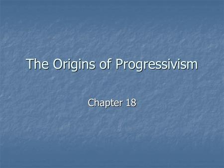 The Origins of Progressivism