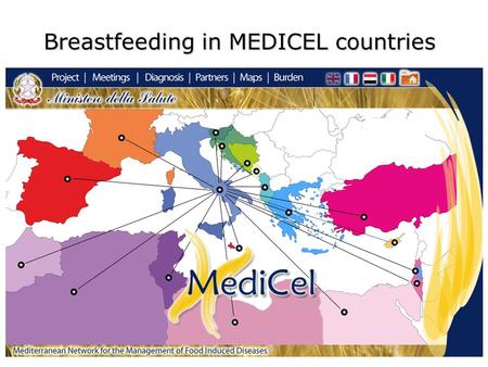 Breastfeeding in MEDICEL countries. Sources of data UNICEF – Albania, Algeria, Bosnia-Herzegovina, Croatia, Egitto, Lybia, Montenegro, Morocco, Palestine,