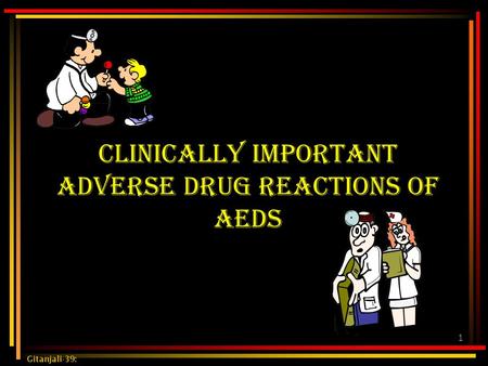 1 Clinically important adverse drug reactions of AEDs Gitanjali-39: