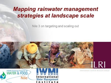 Mapping rainwater management strategies at landscape scale Nile 3 on targeting and scaling out.