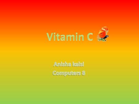 vegetables; broccoli, peppers, cauliflower, and cabbage (etc.) Fruits; pineapples, citrus fruit and strawberries, (etc.) Water Rich sources; papaya,and.