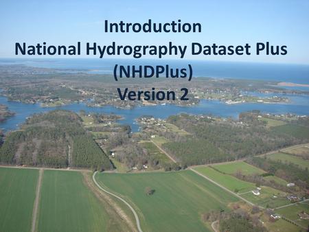 Introduction National Hydrography Dataset Plus (NHDPlus) Version 2.