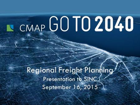 Regional Freight Planning Presentation to SINC September 16, 2015.