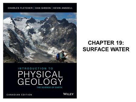 CHAPTER 19: SURFACE WATER. Water covers 71% of Earth’s surface and is the dominant agent governing environmental processes.