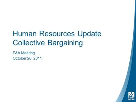 Human Resources Update Collective Bargaining F&A Meeting October 26, 2011.