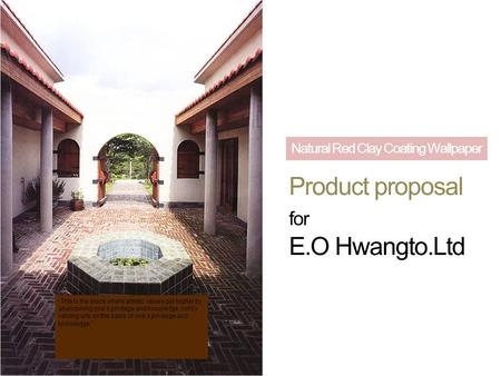 Natural Red Clay Coating Wallpaper Product proposal for E.O Hwangto.Ltd “ This is the place where artistic values get higher by abandoning one’s privilege.