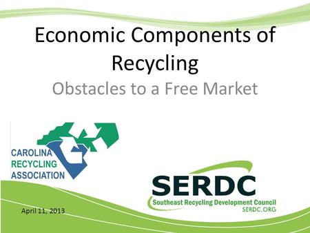 Economic Components of Recycling Obstacles to a Free Market April 11, 2013.