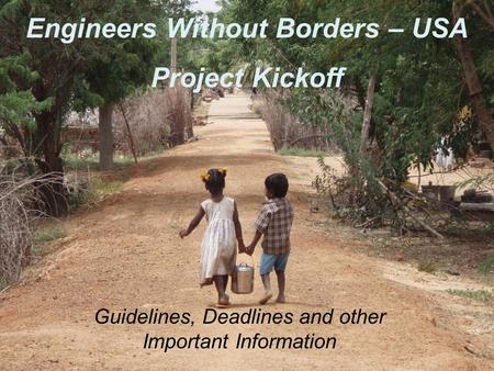 Engineers Without Borders – USA Project Kickoff Guidelines, Deadlines and other Important Information.