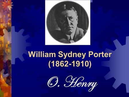 William Sydney Porter (1862-1910) O. Henry. Facts about William Sydney Porter O. Henry was born William Sydney Porter on September 11, 1862, in Greensboro,