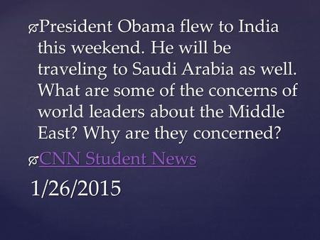  President Obama flew to India this weekend. He will be traveling to Saudi Arabia as well. What are some of the concerns of world leaders about the Middle.