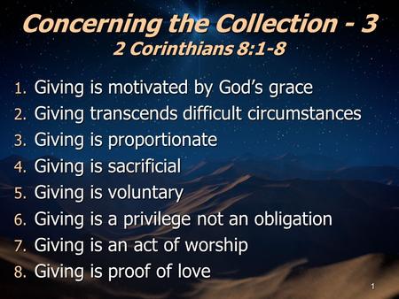 Concerning the Collection - 3 2 Corinthians 8:1-8 1. Giving is motivated by God’s grace 2. Giving transcends difficult circumstances 3. Giving is proportionate.