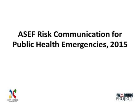 ASEF Risk Communication for Public Health Emergencies, 2015.