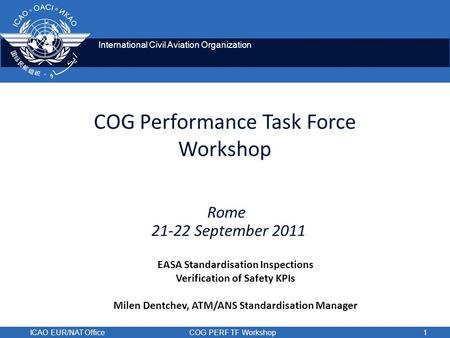 International Civil Aviation Organization ICAO EUR/NAT OfficeCOG PERF TF Workshop1 COG Performance Task Force Workshop EASA Standardisation Inspections.