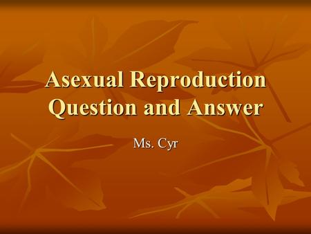 Asexual Reproduction Question and Answer