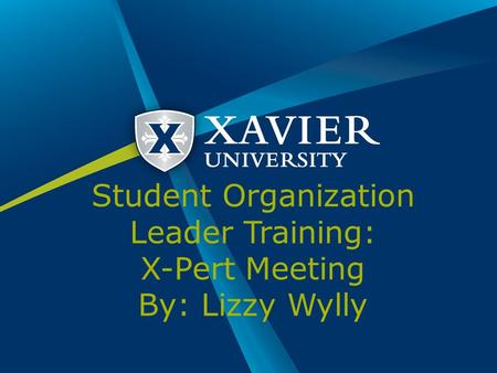 Student Organization Leader Training: X-Pert Meeting By: Lizzy Wylly.