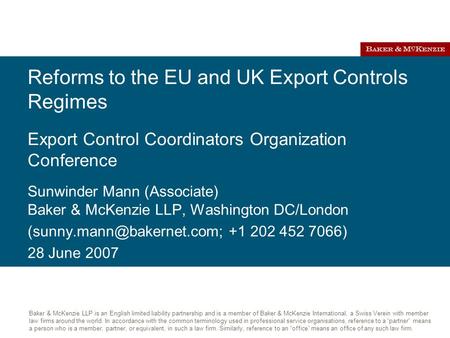 Baker & McKenzie LLP is an English limited liability partnership and is a member of Baker & McKenzie International, a Swiss Verein with member law firms.