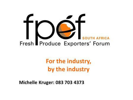 For the industry, by the industry Michelle Kruger: 083 703 4373.