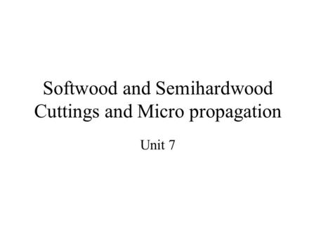 Softwood and Semihardwood Cuttings and Micro propagation