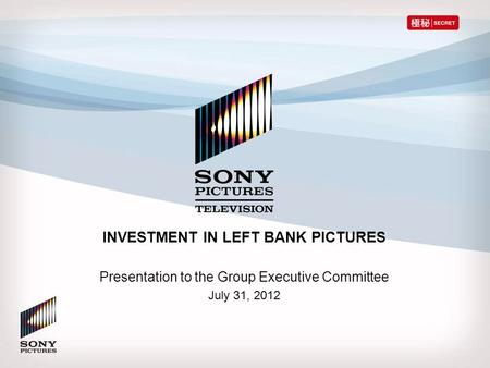 INVESTMENT IN LEFT BANK PICTURES Presentation to the Group Executive Committee July 31, 2012.