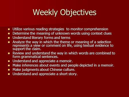 Weekly Objectives Utilize various reading strategies to monitor comprehension Utilize various reading strategies to monitor comprehension Determine the.