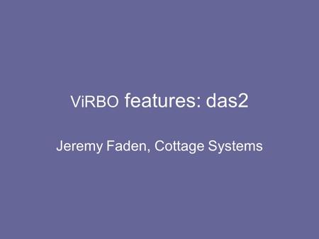 ViRBO features: das2 Jeremy Faden, Cottage Systems.