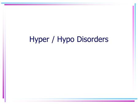 Hyper / Hypo Disorders. HYPEREMESIS GRAVIDARIUM **Pernicious vomiting during Pregnancy Pregnancy.