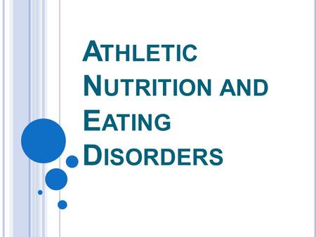 A THLETIC N UTRITION AND E ATING D ISORDERS. N UTRITIONAL Q UACKERY Athletes seek out magic supplements that will give them an edge over their competitors.