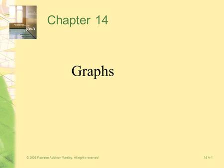 © 2006 Pearson Addison-Wesley. All rights reserved14 A-1 Chapter 14 Graphs.