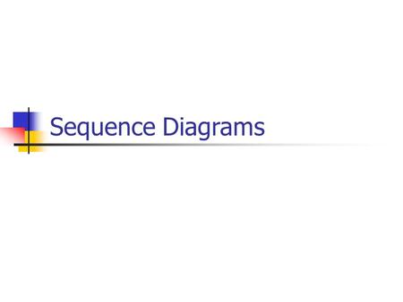 Sequence Diagrams.