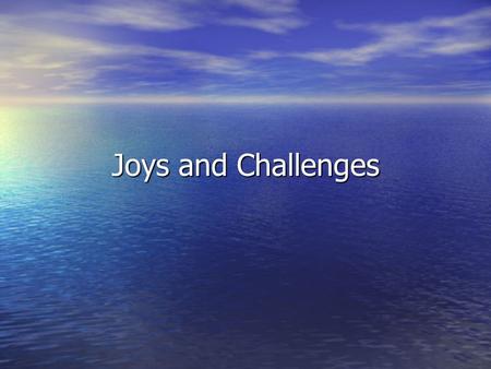 Joys and Challenges. Peter De Viers The value of marriage is not that adults produce children but that children produce adults The value of marriage is.