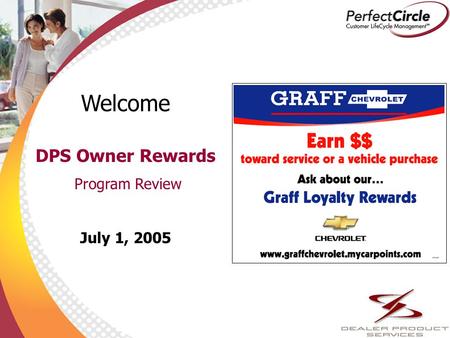 1 Welcome DPS Owner Rewards Program Review July 1, 2005.