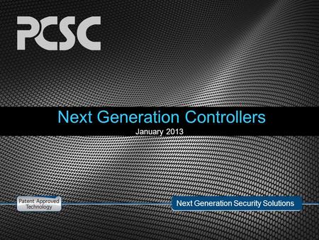 Next Generation Security Solutions Next Generation Controllers January 2013.